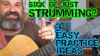 GO FROM STRUMMING CHORDS TO PLAYING GUITAR 3 SIMPLE PRACTICE IDEAS [upl. by Aned780]