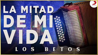 La Mitad De Mi Vida Los Betos  Video Oficial [upl. by Nrublim393]