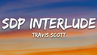 Travis Scott  SDP Interlude Lyrics [upl. by Aimahs]