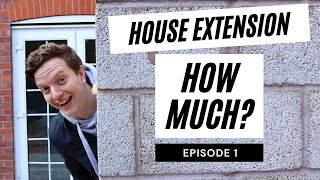 How Much Does a House Extension Cost  Episode 1 [upl. by Ardnnek]