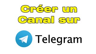 Comment créer un canal Telegram créer chaine Telegram [upl. by Jordans]