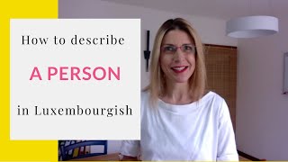 Learn how to describe a person in Luxembourgish  A2 [upl. by Gustin]