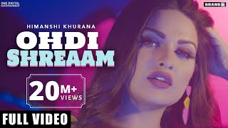 HIMANSHI KHURANA  Ohdi Shreaam Full Video Bunty Bains  Singga  Jassi x  Brand B  Latest Songs [upl. by Llydnek]