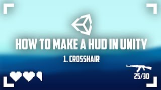 How To Make A HUD in Unity 1 Crosshair [upl. by Easton396]