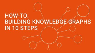 Building Knowledge Graphs in 10 Steps [upl. by Hefter159]