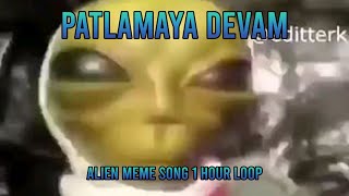 Patlamaya Devam Alien Meme Song II 1 hour Loop II DJ frog [upl. by Sirovaj]