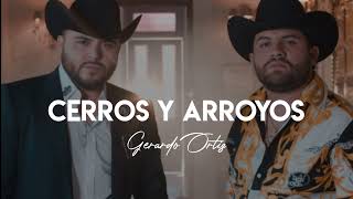 Cerros Y Arroyos  Gerardo Ortiz amp Lenin Ramirez LETRA [upl. by Ecyak]