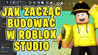 JAK ZACZĄĆ BUDOWAĆ W ROBLOX STUDIO 🛠️ PORADNIK DLA POCZĄTKUJĄCYCH [upl. by Perusse]