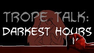 Trope Talk Darkest Hours [upl. by Hakkeber15]