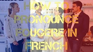 How To Pronounce FOUGERE In French [upl. by Edlun]