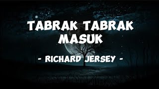 Richard Jersey  Tabrak Tabrak Masuk  Lirik Lagu [upl. by Loesceke]