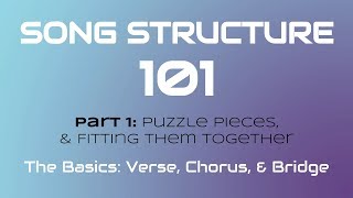 SONG STRUCTURE 101 Pt 1A  THE BASICS Verse Chorus amp Bridge [upl. by Hsaka701]