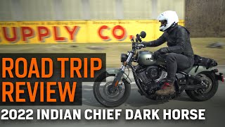 2022 Indian Chief Dark Horse Road Trip Review [upl. by Ecirtel]