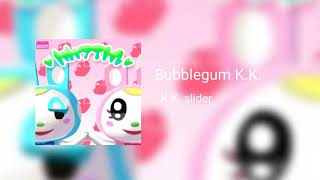 Bubblegum KK  KK Slider [upl. by Amar]