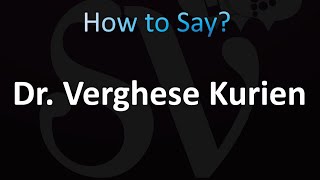 How to Pronounce Dr Verghese Kurien [upl. by Lat]