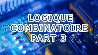 LOGIQUE COMBINATOIRE PART 3 [upl. by Anaej]