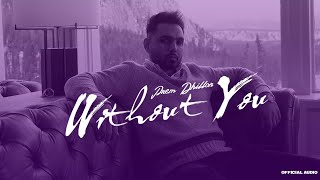 Without You Official Audio Prem Dhillon  Latest Punjabi Songs 2022 [upl. by Nnahoj887]