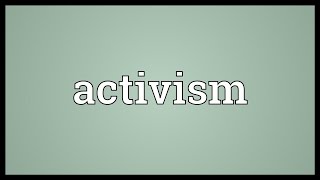 Activism Meaning [upl. by Anohr]