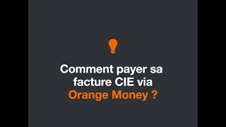 Comment payer sa facture CIE via Orange Money [upl. by Margaretta]