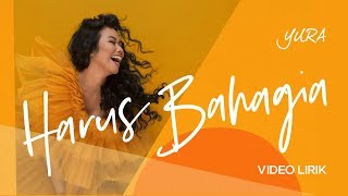 Yura Yunita  Harus Bahagia Official Lyric Video [upl. by Pasia]