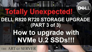 Dell PowerEdge R820 R720 storage upgrade Part 3  How to upgrade with NVMe U2 SSDs [upl. by Anyah464]