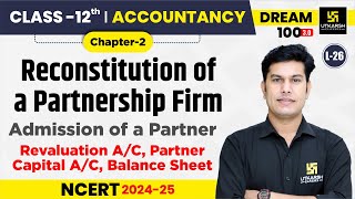 Class 12 Accountancy Chapter 2  Reconstitution of a Partnership Firm  L26  Pratap Sir [upl. by Atinyl246]