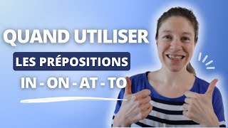 LES PREPOSITIONS IN ON AT TO en anglais  comprendre quand les utiliser et comment sen servir [upl. by Arikal]