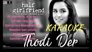 Thodi Der  Half Girlfriend  Farhan Saeed amp Shreya Ghoshal  Karaoke  Karaoke with lyrics [upl. by Ellehcsar]