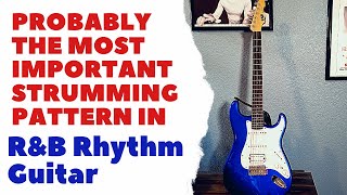 Probably the Most Important Strumming Pattern in RampB Rhythm Guitar [upl. by Carbo503]