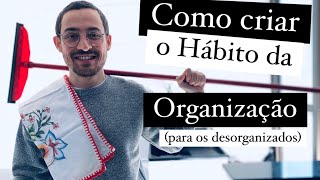 4 passos para criar o Hábito da Organização [upl. by Bullivant630]