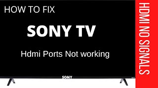 SONY TV HDMI NOT WORKING  SONY TV HDMI NO SIGNALS [upl. by Behka909]