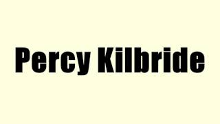 Percy Kilbride [upl. by Isaac]