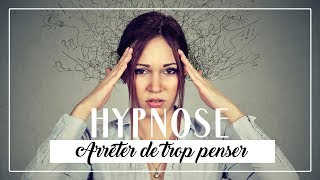 HYPNOSE  Arrêter de trop penser 20 min [upl. by Encratia]