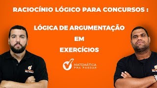 LÓGICA DE ARGUMENTAÇÃO EM EXERCÍCIOS  RACIOCÍNIO LÓGICO PARA CONCURSOS [upl. by Ahslek394]