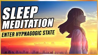 Guided Sleep Meditation Enter Hypnagogic State Tonight With Sleep Hypnosis For Astral Projection [upl. by Woolcott]