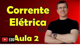 Corrente Elétrica  Eletrodinâmica  Aula 2  Prof Marcelo Boaro [upl. by Ttocserp991]