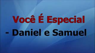 Você é Especial  Daniel e Samuel voz e letra [upl. by Vaasta]