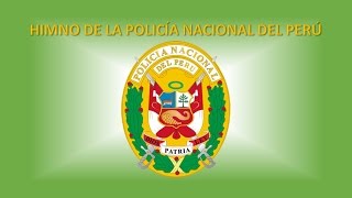 HIMNO DE LA POLICÍA NACIONAL DEL PERÚ [upl. by Hercules]