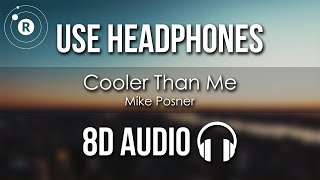 Mike Posner  Cooler Than Me 8D AUDIO [upl. by Niamrej]