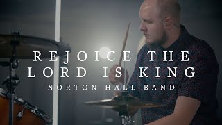 Rejoice the Lord Is King  Norton Hall Band [upl. by Hartman89]