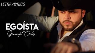 Egoísta  Gerardo Ortiz LETRA [upl. by Anitsugua566]