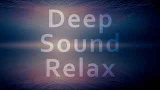 Deep Sound Relax  Music Mix [upl. by Avilla]