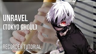 How to play Unravel Tokyo Ghoul by TK on Recorder Tutorial [upl. by Enorej37]