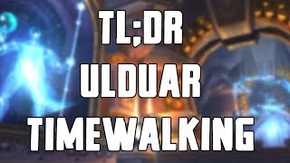 TLDR  Ulduar Timewalking [upl. by Kelcie]