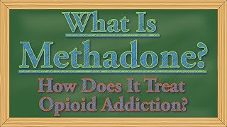 What Is Methadone How Does It Treat Addiction [upl. by Trillbee]