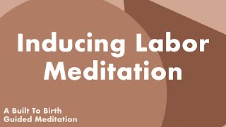 INDUCING LABOR Meditation  Guided Meditation for Pregnancy  Hypnobirth [upl. by Enneire61]