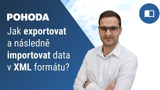 Jak z programu POHODA exportovat a následně zpět importovat data v XML formátu [upl. by Adliwa]