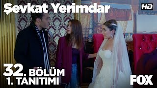 Şevkat Yerimdar 32 Bölüm 1 Tanıtımı [upl. by Cirdet589]