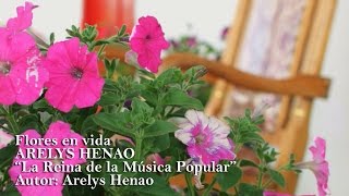 FLORES EN VIDA  ARELYS HENAO VIDEO OFICIAL [upl. by Ylrahc]