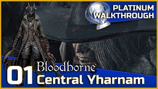 Bloodborne Full Platinum Walkthrough  01  Central Yharnam [upl. by Liamsi]